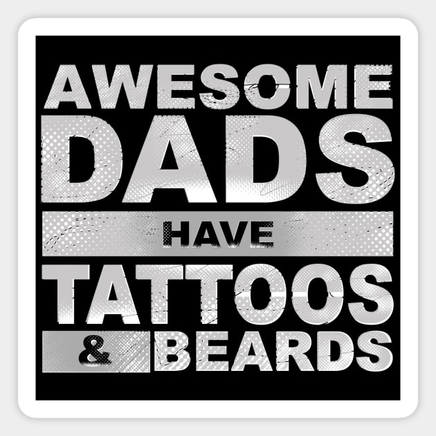 Awesome Dads Have Tattoos And Beards Magnet by Horisondesignz